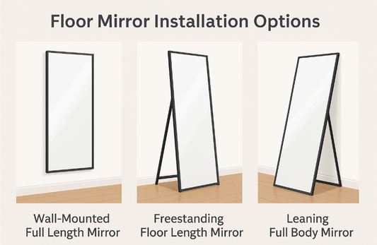 Floor Mirror Installation Guide: Wall-Mounted, Freestanding, or Leaning?